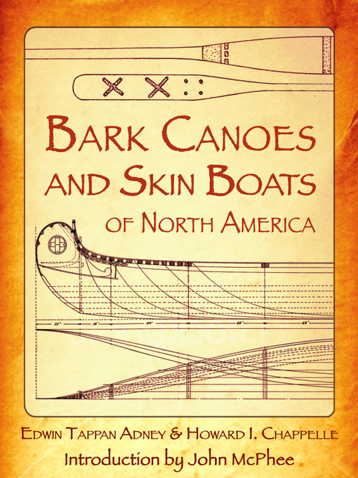 Title details for Bark Canoes and Skin Boats of North America by Edwin Tappan Adney - Available